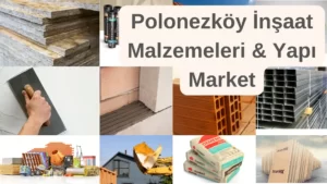 Polonezköy İnşaat Malzemeleri & Yapı Market Satışı