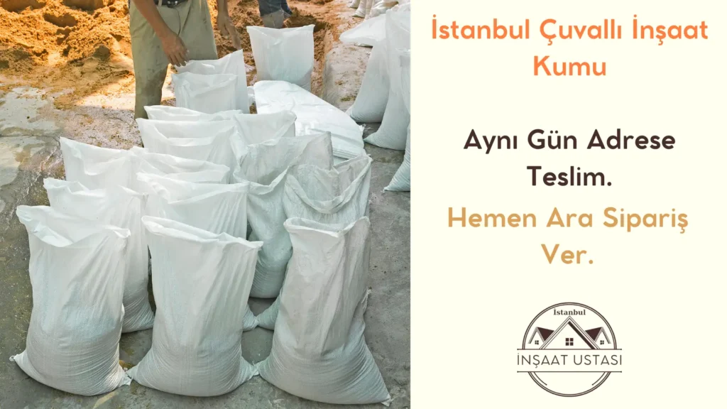 Çuvallı İnşaat Kumu Aynı Gün Adrese Teslim